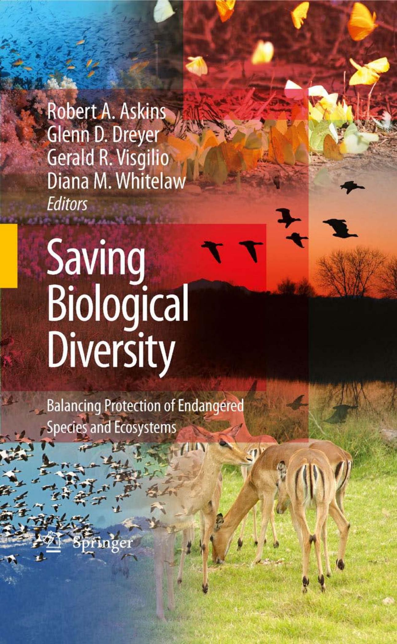 Saving Biological Diversity: Balancing Protection of Endangered Species and Ecosystems by Robert A. Askins Glenn D. Dreyer Gerald R. Visgilio Diana M. Whitelaw
