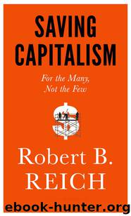 Saving Capitalism: For the Many, Not the Few by Robert B. Reich