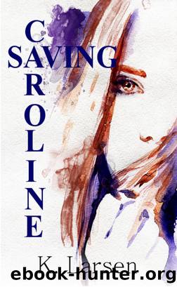 Saving Caroline by K Larsen