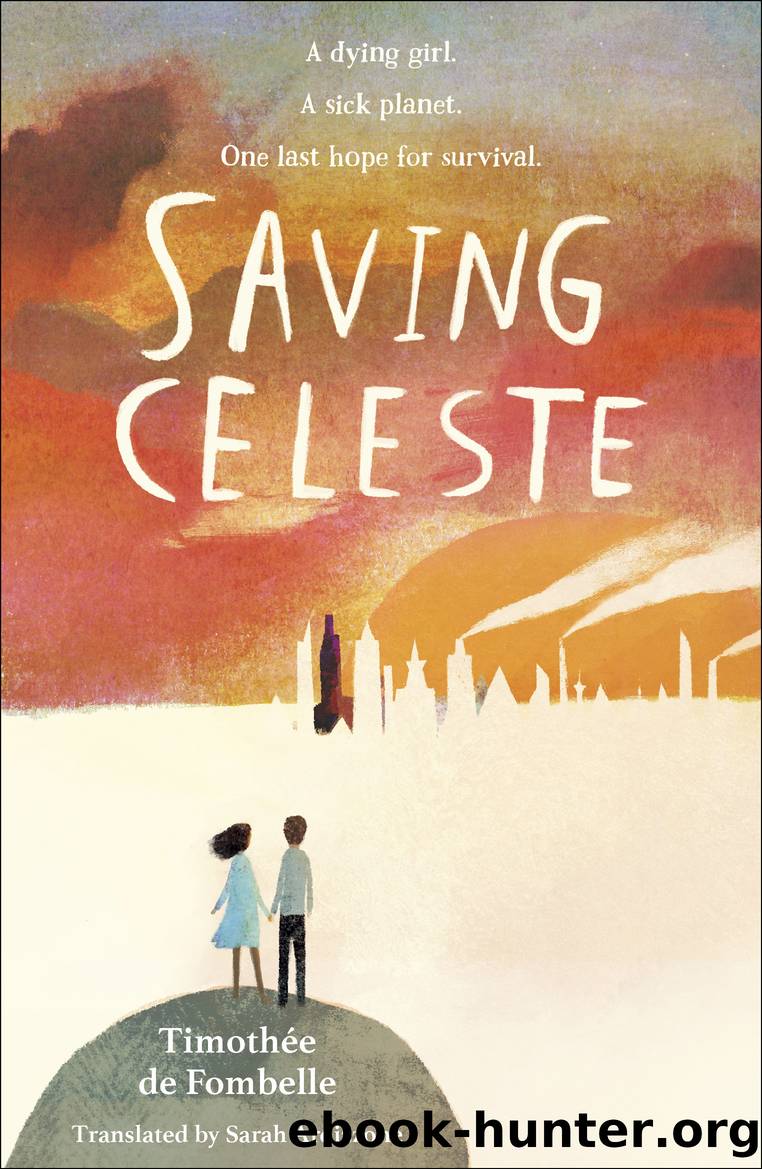 Saving Celeste: A Dying Girl, A Sick Planet, One Last Hope for Survival by Sarah Ardizzone & Timothée de Fombelle