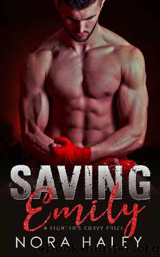 Saving Emily: A Fighter's Curvy Prize by Nora Haley