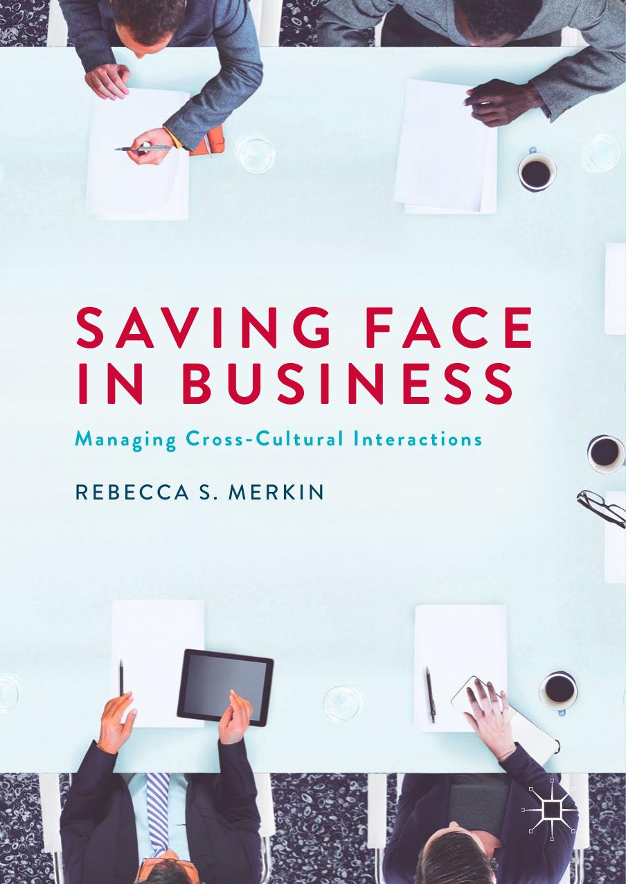 Saving Face in Business: Managing Cross-Cultural Interactions by Rebecca S. Merkin (auth.)