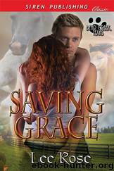 Saving Grace [Bear Creek, Texas] (Siren Publishing Classic) by Lee Rose