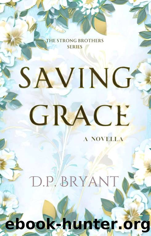 Saving Grace: The Strong Brothers Series (Book 2) by Bryant D.P