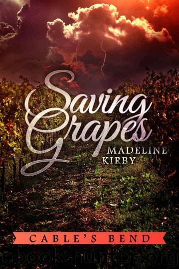 Saving Grapes (Cable's Bend Book 1) by Kirby Madeline