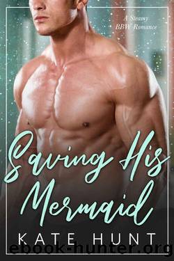 Saving His Mermaid (The Man For Her) by Kate Hunt