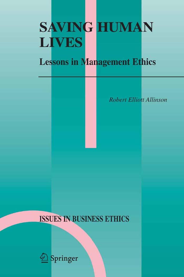 Saving Human Lives: Lessons in Management Ethics (Issues in Business Ethics, 21) by Robert E. Allinson