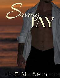Saving Jay by E.M. Abel