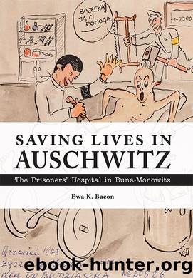Saving Lives in Auschwitz by Ewa K. Bacon