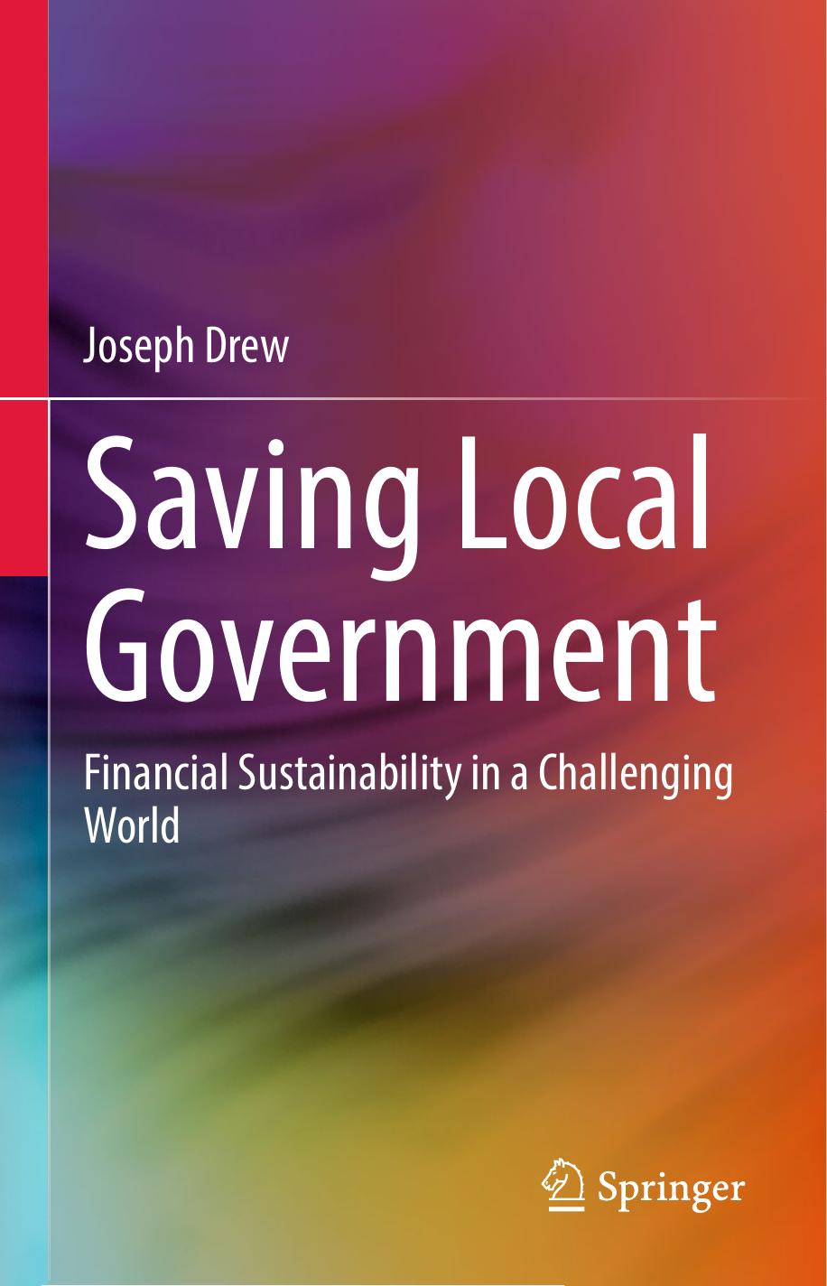 Saving Local Government: Financial Sustainability in a Challenging World by Joseph Drew
