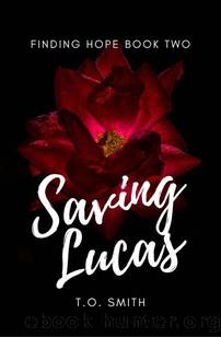 Saving Lucas: Saving Tracey Spin-Off (Finding Hope Book 2) by T.O. Smith