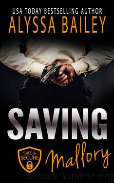 Saving Mallory: (Safe and Secure Book 4) by Alyssa Bailey