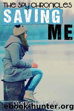 Saving Me (The Spy Chronicles Book 4) by Scarlett Haven