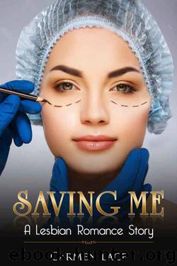 Saving Me: First Time Lesbian Romance Story, A Surgeon Answers A Calling by Carmen Lace