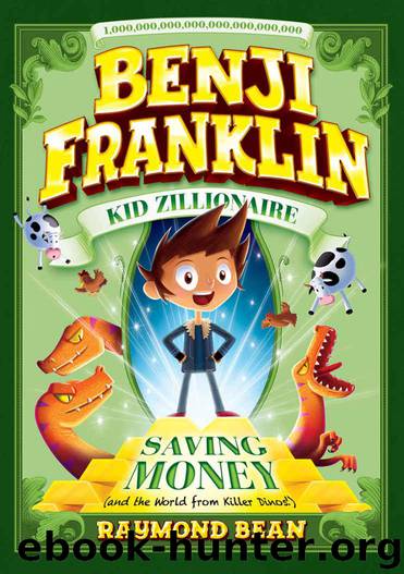 Saving Money (and the World from Killer Dinos!): 1 (Benji Franklin: Kid Zillionaire) by Bean Raymond