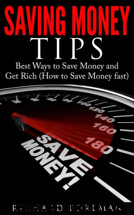 Saving Money Tips: Best Ways to Save Money and Get Rich (How to Save Money fast) by Richard Foreman