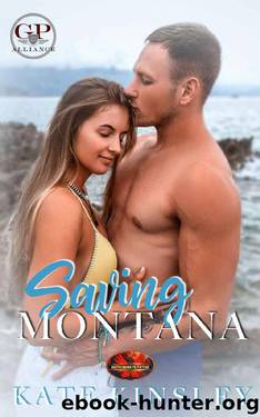 Saving Montana: Brotherhood Protectors World (GP Alliance Crossover Book 2) by Kate Kinsley & Brotherhood Protectors World
