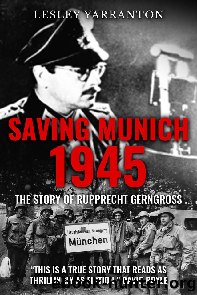 Saving Munich 1945: The story of Rupprecht Gerngross by Yarranton Lesley