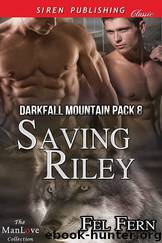 Saving Riley [Darkfall Mountain Pack 8] (Siren Publishing Classic ManLove) by Fel Fern