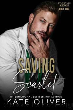 Saving Scarlet: An Irish Mafia Romance (Syndicate Kings Book 2) by Kate Oliver