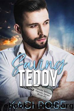 Saving Teddy: A Billionaire Romance (Oakside Military Heroes Book 3) by Kaci Rose