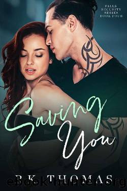 Saving You: (Falls Security Book 4) by R.K. Thomas