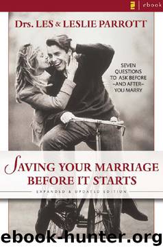 Saving Your Marriage Before It Starts: Seven Questions to Ask Before and After You Marry by Les & Leslie Parrott