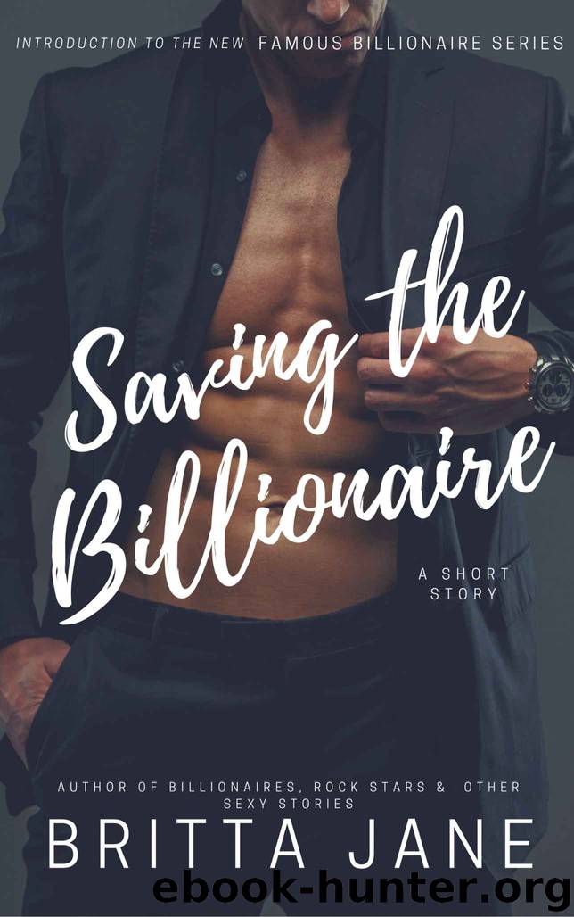 Saving the Billionaire by Britta Jane