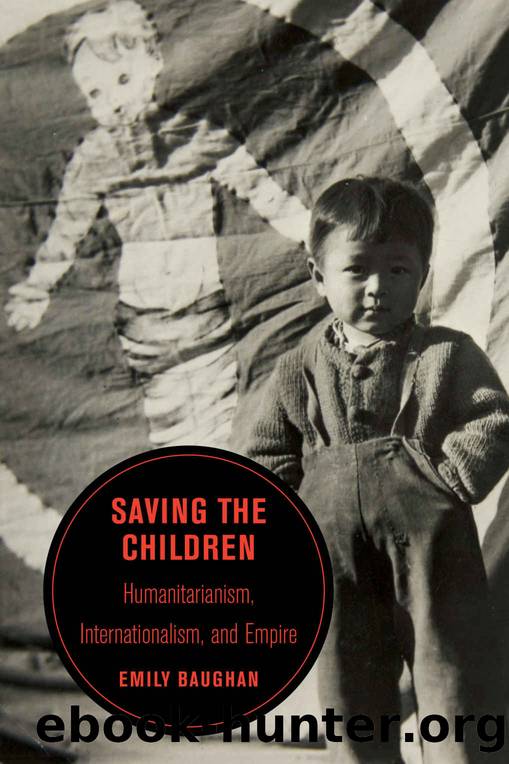 Saving the Children (Berkeley Series in British Studies) by Emily Baughan