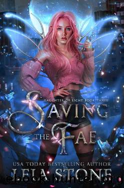 Saving the Fae (Daughter of Light Book 3) by Leia Stone