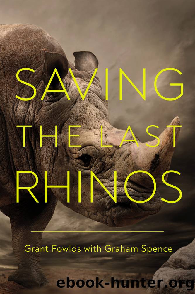 Saving the Last Rhinos by Grant Fowlds