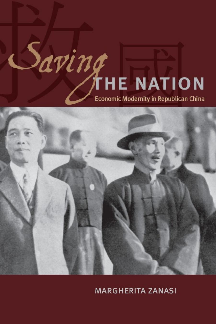 Saving the Nation: Economic Modernity in Republican China by Margherita Zanasi