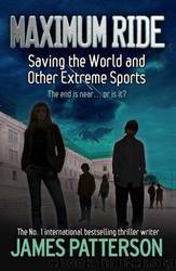 Saving the world and other extreme sports by James Patterson