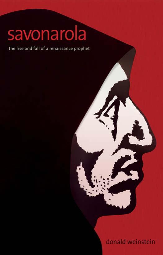 Savonarola : the rise and fall of a Renaissance prophet by Donald Weinstein