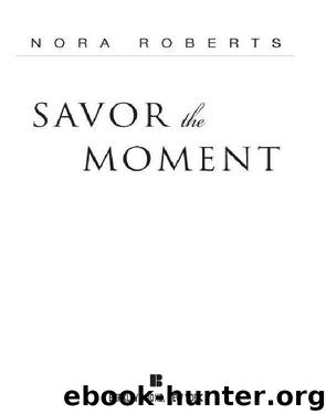 Savor the Moment by Nora Roberts