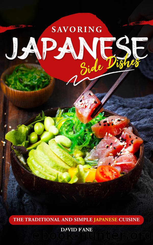 Savoring Japanese Side Dishes: The Traditional and Simple Japanese Cuisine by Kane David