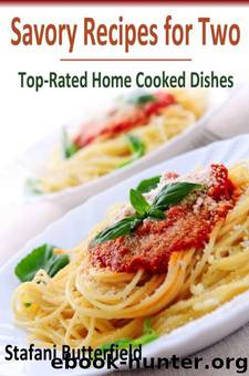 Savory Cooking for Two: Top-Rated Home Cooked Dishes by Stafani Butterfield