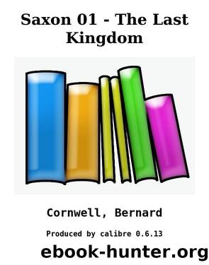 Saxon - the last kingdom by Bernard Cornwell