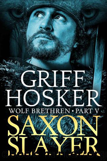 Saxon Slayer by Griff Hosker