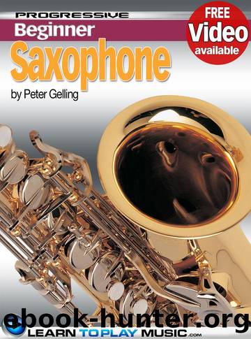 Saxophone Lessons for Beginners: Teach Yourself How to Play Saxophone (Free Video Available) by Learntoplaymusic.com & Peter Gelling