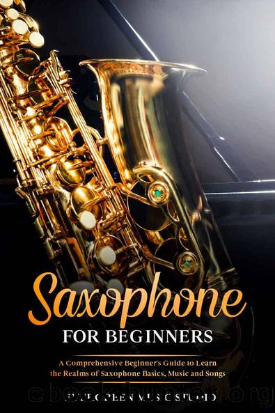 Saxophone for Beginners: A Comprehensive Beginner's Guide to Learn the Realms of Saxophone Basics, Music and Songs by Evergreen Music Studio