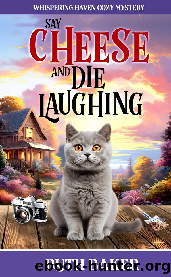 Say Cheese and Die Laughing by Ruth Baker