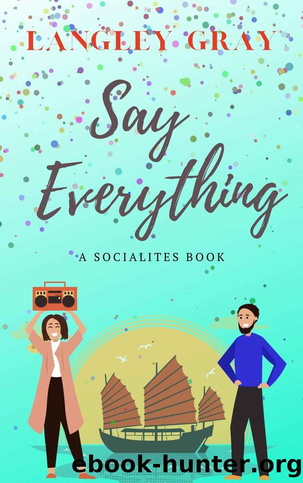 Say Everything: Iris Mortimer (The Socialites Book 4) by Langley Gray