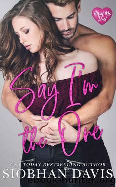 Say I'm the One (All of Me Duet Book 1) by Siobhan Davis