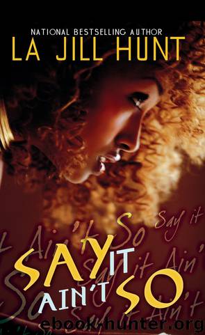 Say It Ain't So by La Jill Hunt