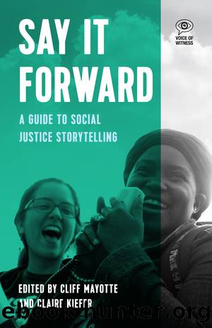 Say It Forward: A Guide to Social Justice Storytelling by Cliff Mayotte & Claire Keifer