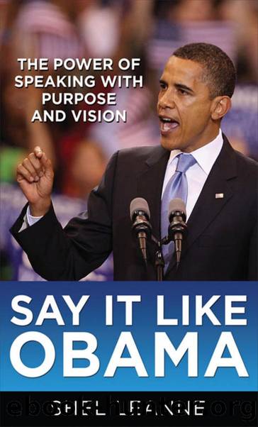 Say It Like Obama : the Power of Speaking With Purpose and Vision by Leanne Shelly