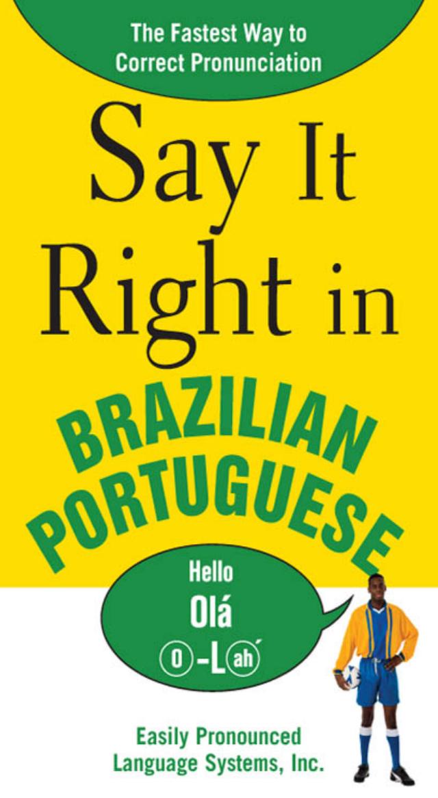 Say It Right in Brazilian Portuguese : The Easy Way to Correct Pronunciation! by Peters Clyde