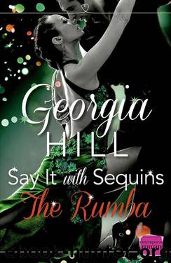 Say It With Sequins: The Rumba: HarperImpulse Contemporary Romance Novella by Georgia Hill