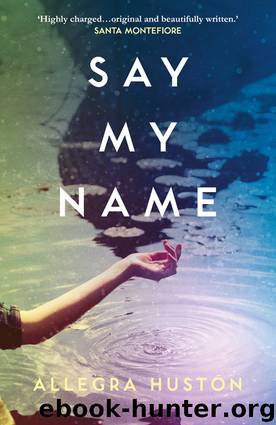 Say My Name by Allegra Huston